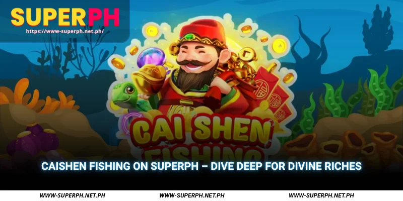 caishen fishing on superph