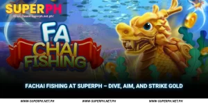 fachai fishing at superph