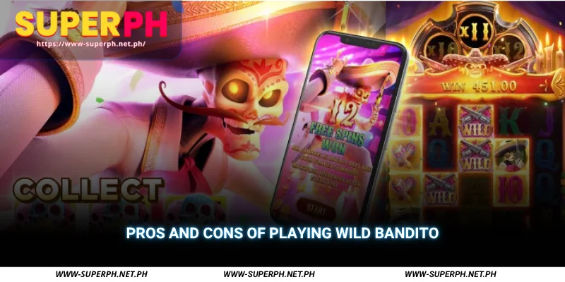 pros and cons of playing wild bandito