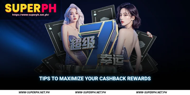 tips to maximize your cashback rewards